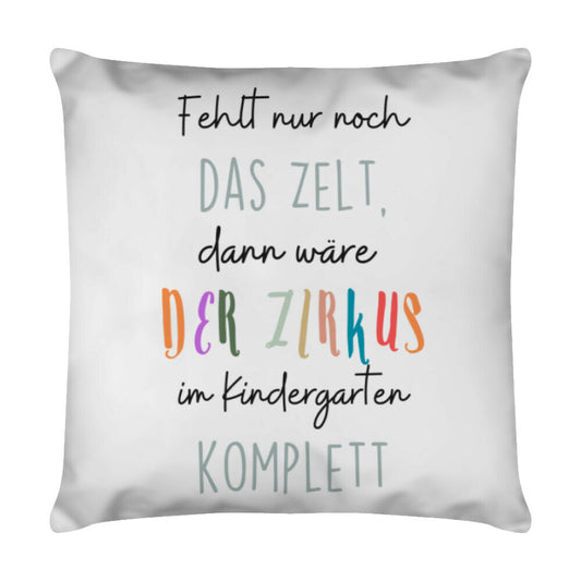 Weißes Kissen 40 x 40 cm mit Spruch „Zirkus“ als Geschenk für Erzieher im Kindergarten | Pädagogikkram