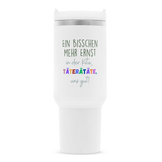 Thermobecher 1,2 l mit Strohhalm und Spruch „Täterätäte“ für Erzieherinnen und Erzieher | Pädagogikkram